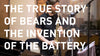The True Story of Bears and the Invention of the Battery